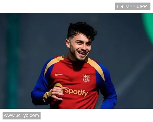 佩德里分享趣事：比赛日刮胡子成母亲的强制要求让我倍感压力